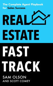 Title: Real Estate Fast Track: The Complete Agent Playbook for Sales Success, Author: Sam Olson