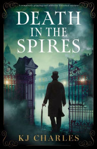 Title: Death in the Spires: A completely gripping and addictive historical mystery, Author: KJ Charles