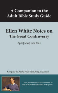 Title: A Companion to the Adult Bible Study Guide: Ellen White Notes on The Great Controversy, Author: Pacific Press Publishing Association