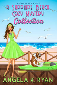 Title: A Sapphire Beach Cozy Mystery Collection: Volume 3, Books 7-9, Author: Angela K. Ryan