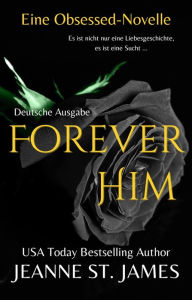 Title: Forever Him (Eine Obsessed-Novelle): Deutsche Ausgabe, Author: Jeanne St. James