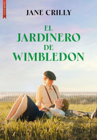 Title: El jardinero de Wimbledon, Author: Jane Crilly