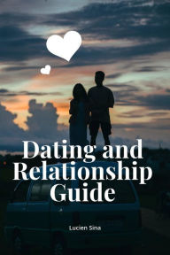 Title: Dating and Relationship Guide, Author: Lucien Sina