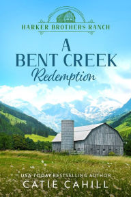 Title: A Bent Creek Redemption: A Closed Door Small Town Family Saga Romance, Author: Catie Cahill