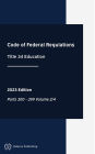 Code of Federal Regulations 2023 Edition Title 34 Education: Parts 300 - 399 Volume 2/4: CFR