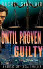 Until Proven Guilty: A Kansas City Legal Thriller #12