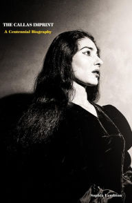 Title: The Callas Imprint: A Centennial Biography, Author: Sophia Lambton