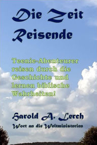 Title: Die Zeit Reisenden: Eine Entdeckungsgeschichte, Author: Harold Lerch