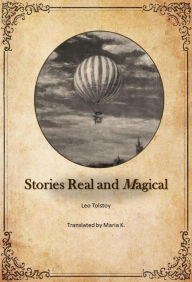 Title: Stories Real and Magical, Author: Leo Tolstoy