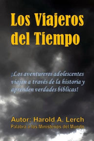 Title: Los Viajeros del Tiempo: Una historia de descubrimiento, Author: Harold Lerch