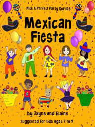 Title: Mexican Fiesta: Pick A Perfect Party Series, Author: Elaine Davida Sklar
