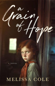 Title: A Grain of Hope, Author: Melissa Cole