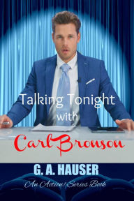 Title: Talking Tonight with Carl Bronson, Author: G. A. Hauser