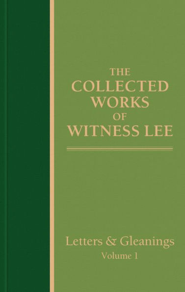 The Collected Works of Witness Lee, Letters and Gleanings, Volume 1
