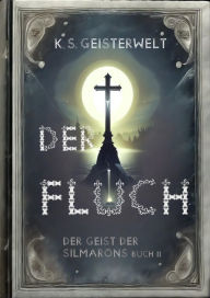 Title: Der Fluch: The ghost of the Silmarons / Book 2, Author: Kurt Schuster