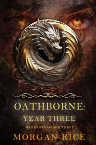 Title: Oathborne: Year Three (Book 3 of the Oathborne Series), Author: Morgan Rice