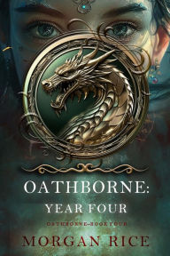 Title: Oathborne: Year Four (Book 4 of the Oathborne Series), Author: Morgan Rice