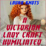 A Victorian Tale: Lady Craft Humiliation