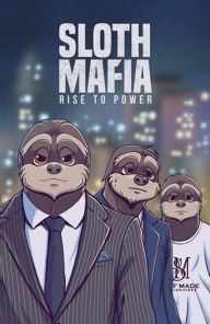 Title: Sloth Mafia: Rise To Power, Author: Jeffrey T Barnes