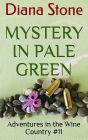 Mystery in Pale Green: Adventures in the Wine Country #11