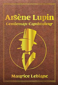 Title: Arsene Lupin gentleman-cambrioleur (Edition Intégrale en Français - Version Entièrement Illustrée) French Edition, Author: Maurice Leblanc