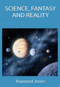 Title: SCIENCE, FANTASY AND REALITY, Author: Raymond Jones