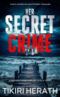 Her Secret Crime: A gripping crime thriller with a twist