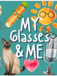 Title: My Glasses and Me, Author: Holly Wilson