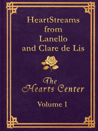 Title: HeartStreams from Lanello and Clare de Lis: Volume 1, Author: David Christopher Lewis