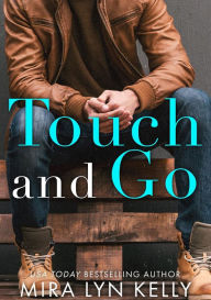 Title: Touch and Go, Author: Mira Lyn Kelly