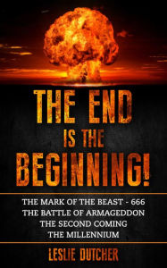 Title: The End is the Beginning, Author: Leslie Dutcher