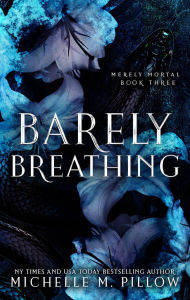 Title: Barely Breathing, Author: Michelle M. Pillow