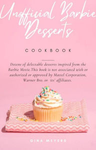 Title: Unofficial Barbie Desserts Cookbook, Author: Gina Meyers