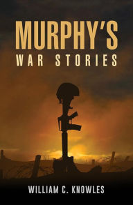 Title: Murphy's War Stories, Author: William C. Knowles