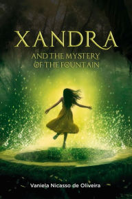 Title: Xandra and the mystery of the fountain, Author: Vaniela Nicasso de Oliveira