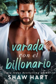 Title: Varada con el Billonario, Author: Shaw Hart