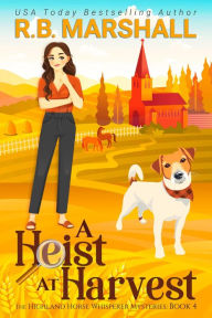 Title: A Heist at Harvest: An engaging, clever Scottish cozy mystery, Author: R. B. Marshall