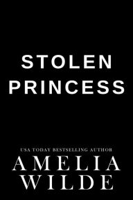 Title: Stolen Princess, Author: Amelia Wilde