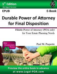 Title: Durable Power of Attorney for Final Disposition - Abridged Version: Fillable Power of Attorney (POA Only) For Your Estate Planning Needs, Author: Paul Paquette