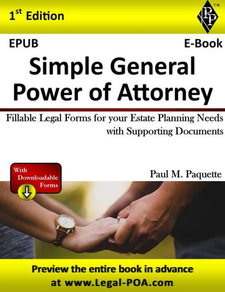 Simple General Power of Attorney - Full Version: Fillable Legal Forms for your Estate Planning Needs with Supporting Documents