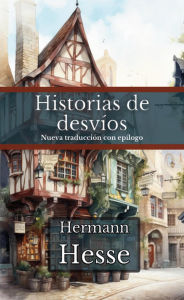 Title: Historias de desvíos, Author: Hermann Hesse