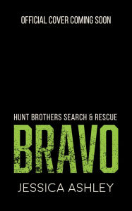 Title: Hunt Brothers Search and Rescue: BRAVO, Author: Jessica Ashley