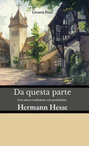 Title: Da questa parte, Author: Hermann Hesse