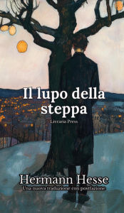 Title: Il lupo della steppa, Author: Hermann Hesse