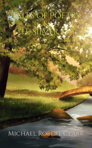 Title: Tales of Poetry & The Silver Key, Author: Michael Clark