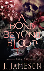 Title: A Bond Beyond Blood, Author: J. Jameson