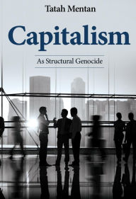 Title: Capitalism as Structural Genocide, Author: Tatah Mentan