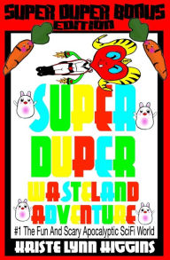 Title: Super Duper Wasteland Adventure #1 A Fun And Scary Apocalyptic SciFi World: Super Duper Bonus Edition, Author: Kristie Lynn Higgins