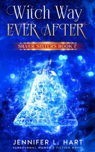 Title: Witch Way Ever After: Paranormal women's fiction romance, Author: Jennifer L. Hart
