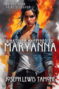 Title: Whatever Happened to Maryanna, Author: Joseph Lewis Tamone